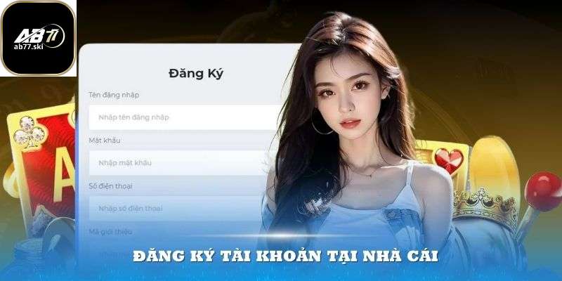 Những lưu ý vàng để người chơi đăng ký ab77 cẩn thận hơn