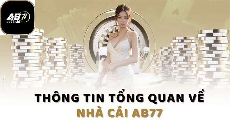 Giới thiệu ab77 và tầm nhìn xuất sắc